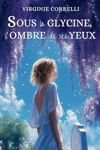 Sous la glycine l'ombre de ses yeux von Virginie Correlli