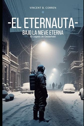 EL ETERNAUTA: BAJO LA NIEVE ETERNA von Independently published
