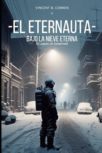 EL ETERNAUTA: BAJO LA NIEVE ETERNA von Independently published