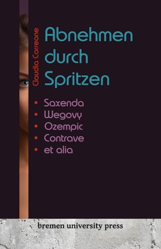 Abnehmen durch Spritzen: Saxenda, Wegovy, Ozempic, Contrave et alia