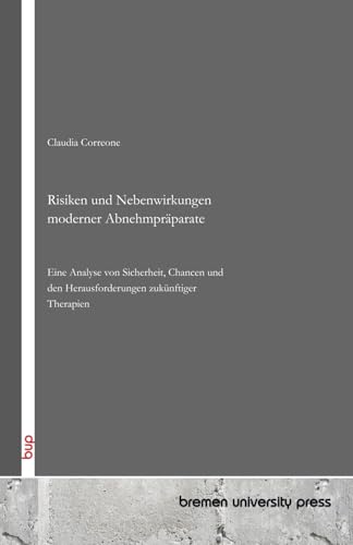 Risiken und Nebenwirkungen moderner Abnehmpräparate: Eine Analyse von Sicherheit, Chancen und den Herausforderungen zukünftiger Therapien von bemen university press