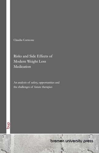 Risks and Side Effects of Modern Weight Loss Medication: An analysis of safety, opportunities and the challenges of future therapies von bremen university press