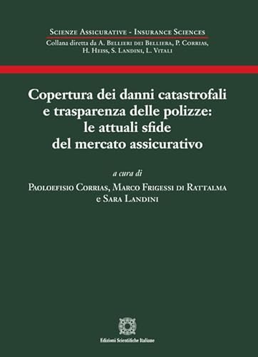 Copertura dai danni catastrofali e trasparenza delle polizze: le attuali sfide del mercato assicurativo (Scienze assicurative. Insurance sciences)