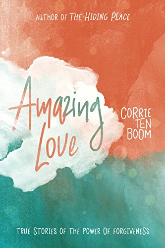 Amazing Love: True Stories of the Power of Forgiveness von CLC Publications