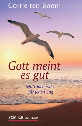 Gott meint es gut: Mutmachendes für jeden Tag von SCM Brockhaus, R.