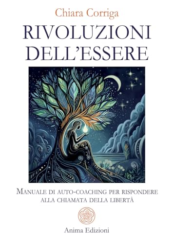 Rivoluzioni dell'essere. Manuale di auto-coaching per rispondere alla chiamata della libertà (Saggi per l'anima) von Anima Edizioni