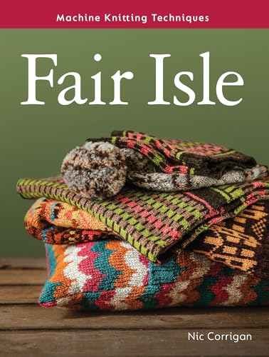 Fair Isle: Machine Knitting Techniques von The Crowood Press Ltd