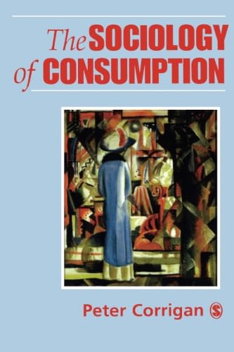 The Sociology of Consumption: An Introduction von SAGE Publications Ltd