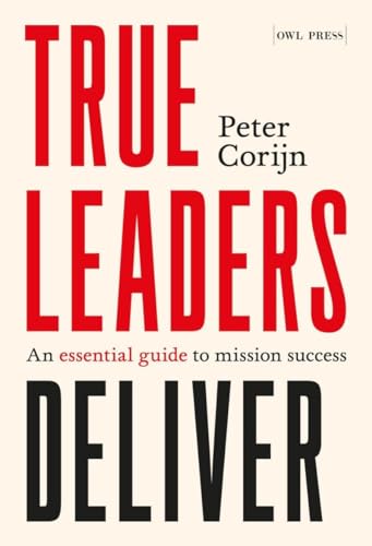True Leaders Deliver: An Essential Guide to Mission Success von Owl press
