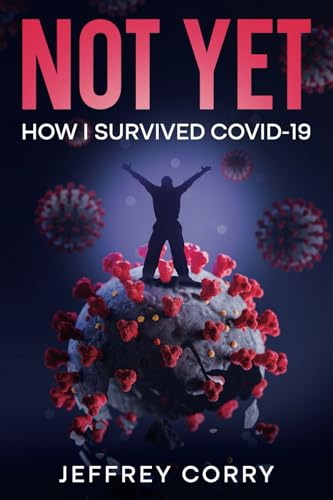 Not Yet: How I Survived COVID-19 von STePH Publishing, LLC