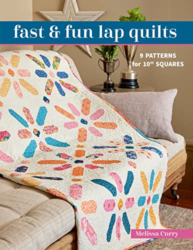 Fast & Fun Lap Quilts: 9 Patterns for 10" Squares von C & T Publishing