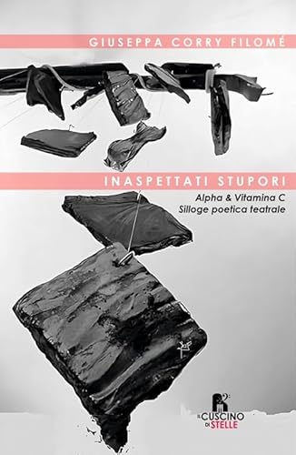 Inaspettati stupori. Alpha & Vitamina C. Silloge poetica teatrale Inaspettati stupori. Alpha & Vitamina C. Silloge poetica teatrale von Il Cuscino di Stelle