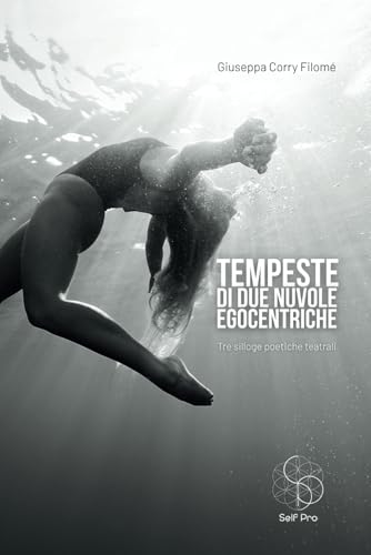 TEMPESTE DI DUE NUVOLE EGOCENTRICHE: Tre silloge poetiche teatrali von Independently published