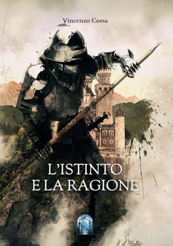 L'istinto e la ragione (Fantasia di storia) von Balzano editore