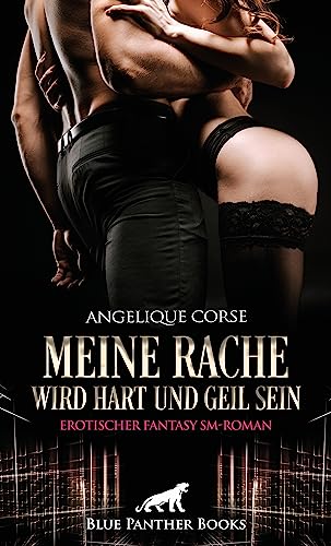Meine Rache wird hart und geil sein | Erotischer Fantasy SM-Roman: Lügen führt zu Bestrafung ... von blue panther books