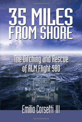 35 Miles from Shore: The Ditching and Rescue of ALM Flight 980 35 Miles from Shore: The Ditching and Rescue of ALM Flight 980