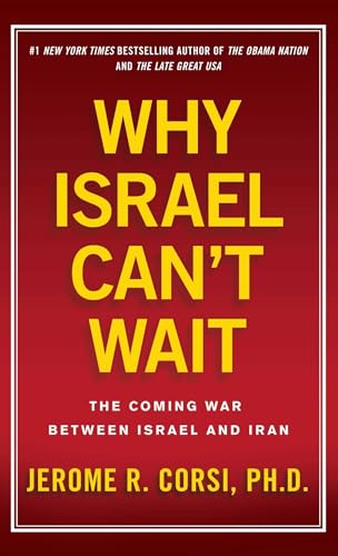Why Israel Can't Wait: The Coming War Between Israel and Iran