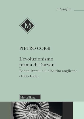 L'evoluzionismo prima di Darwin. Baden Powell e il dibattito anglicano (1800-1860) (Filosofia) von Morcelliana