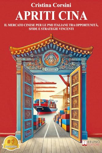 Apriti Cina: Il Mercato Cinese Per Le PMI Italiane Tra Opportunità, Sfide E Strategie Vincenti Apriti Cina: Il Mercato Cinese Per Le PMI Italiane Tra Opportunità, Sfide E Strategie Vincenti von Bruno Editore