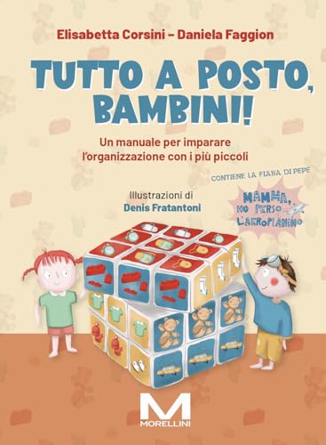Tutto a posto, bambini! Un manuale per imparare l'organizzazione con i più piccoli. Ediz. illustrata (Fuori collana) von Morellini