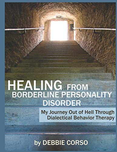 Healing from Borderline Personality Disorder: My Journey Out of Hell Through Dialectical Behavior Therapy von Independently published
