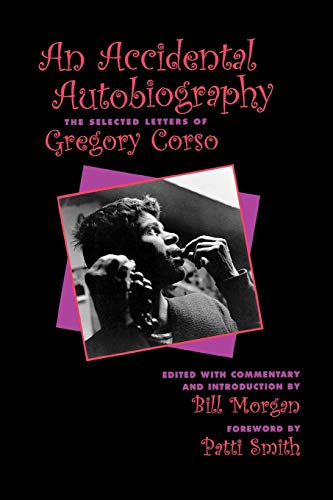 An Accidental Autobiography: The Selected Letters: The Selected Letters of Gregory Corso