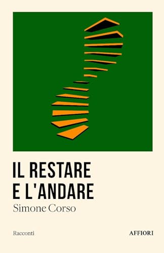 Il restare e l'andare (Racconti) von Affiori