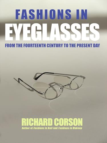 Fashions In Eyeglasses: From the 14th Century to the Present Day: From the Fourteenth Century to the Present Day von Peter Owen Publishers