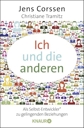 Ich und die anderen: Als Selbst-Entwickler zu gelingenden Beziehungen