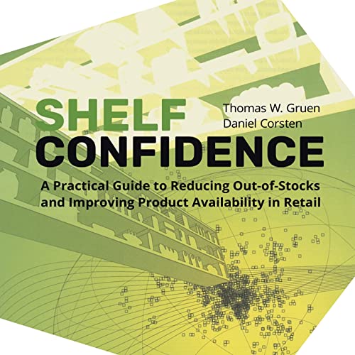 Shelf-Confidence: A Practical Guide to Reducing Out-Of-Stocks and Improving Product Availability in Retail von iUniverse
