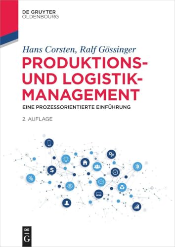 Produktions- und Logistikmanagement: Eine prozessorientierte Einführung (Lehr- und Handbücher der Betriebswirtschaftslehre) von De Gruyter Oldenbourg