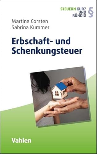 Erbschaft- und Schenkungsteuer (Steuern kurz und bündig) von Vahlen Franz GmbH