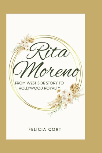 RITA MORENO: From West Side Story to Hollywood Royalty von Independently published