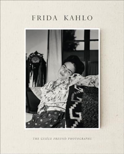Frida Kahlo: The Gisèle Freud Photographs