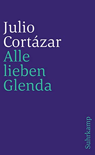 Alle lieben Glenda: Erzählungen. Aus dem Spanischen von Rudolf Wittkopf (suhrkamp taschenbuch)