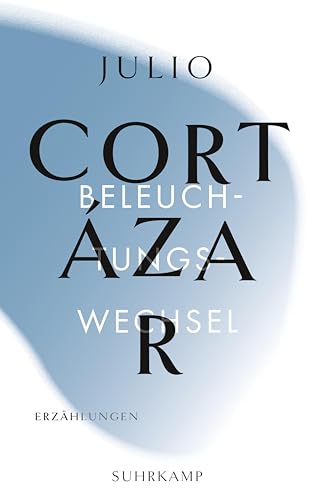 Die Erzählungen. Vier Bände: Band 3: Beleuchtungswechsel Die Erzählungen. Vier Bände: Band 3: Beleuchtungswechsel von Suhrkamp Verlag AG