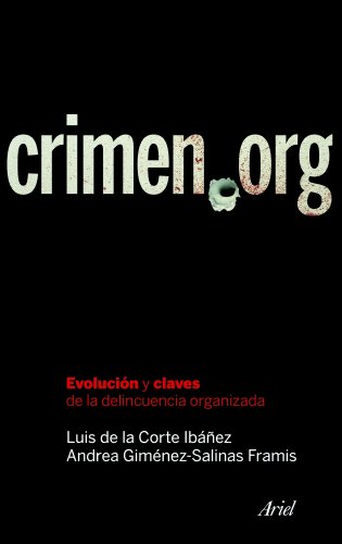 Crimen.org: Evolución y claves de la delincuencia organizada (Ariel, Band 1) von Editorial Ariel