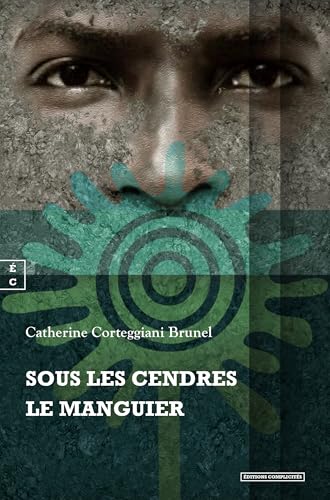 Sous les cendres le manguier Sous les cendres le manguier von COMPLICITÉS