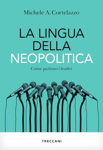 La lingua della neopolitica. Come parlano i leader (Visioni) von Treccani