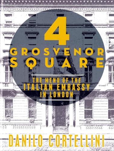 4 Grosvenor Square: The Menu of the Italian Embassy in London