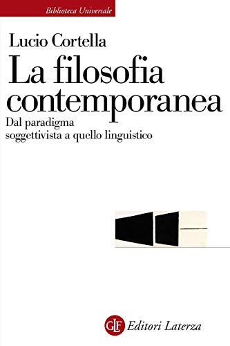 La filosofia contemporanea. Dal paradigma soggettivista a quello linguistico (Biblioteca universale Laterza) von Laterza