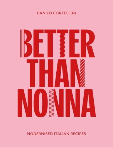 Better Than Nonna: Modernised Italian Recipes von Meze Publishing
