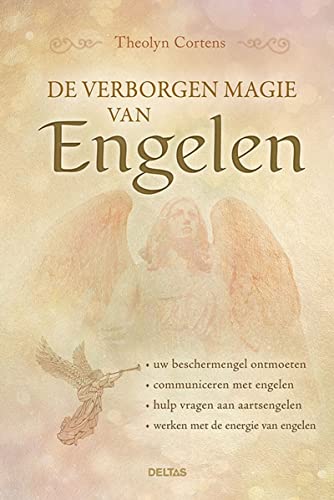 De verborgen magie van engelen: Uw beschermengel ontmoeten - communiceren met engelen - hulp vragen aan aartsengelen - werken met de energie van engelen von Zuidnederlandse Uitgeverij (ZNU)