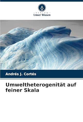 Umweltheterogenität auf feiner Skala: DE von Verlag Unser Wissen