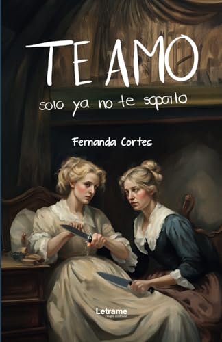 Te amo, solo ya no te soporto (Poesía, Band 1) von Letrame