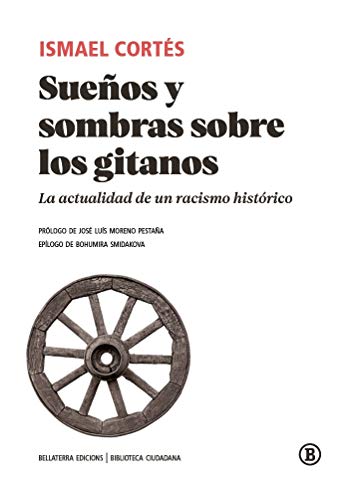 Sueños y sombras sobre los gitanos: La actualidad de un racismo histórico (Biblioteca Ciudadana) von EDICIONS BELLATERRA