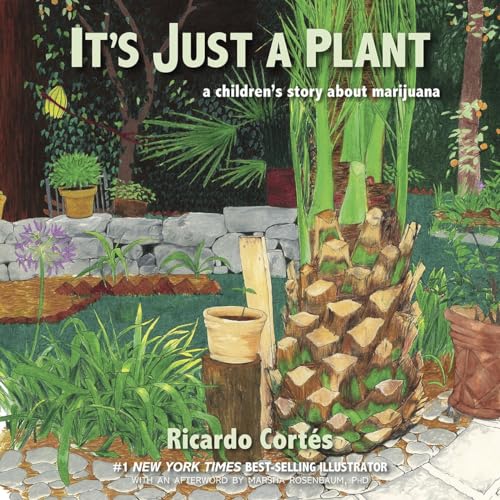 It's Just a Plant: A Children's Story About Marijuana: A Children's Story about Marijuana, Updated Edition