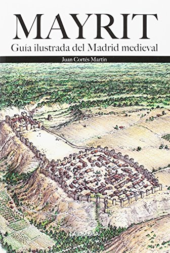 Mayrit : guía visual del Madrid medieval