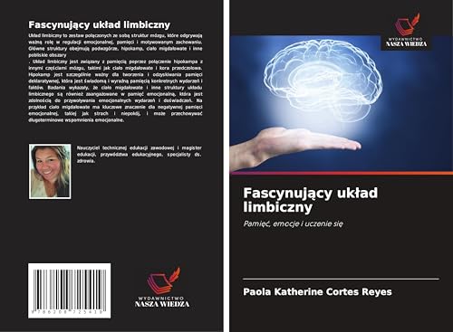 Fascynuj¿cy uk¿ad limbiczny: Pami¿¿, emocje i uczenie si¿ von Wydawnictwo Nasza Wiedza