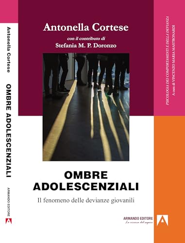 Ombre adolescenziali. Il fenomeno delle devianze giovanili (Psicologia dei comportamenti e devianza) von Armando Editore